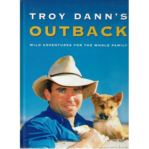 Troy Dann's Outback. Wild Adventures For The Whole Family