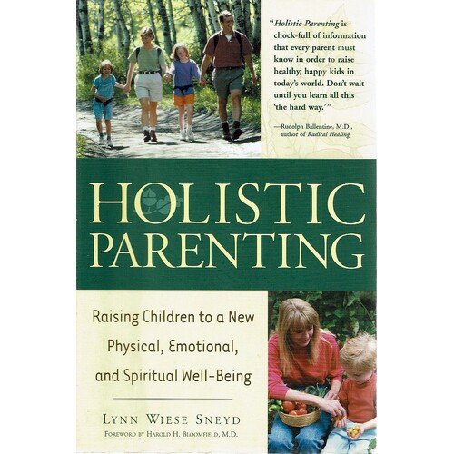 Holistic Parenting. Raising Children To A New Physical,emotional, And Spiritual Well-being