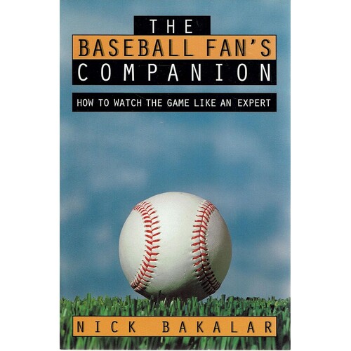 The Baseball Fan's Companion. How To Watch The Game Like An Expert