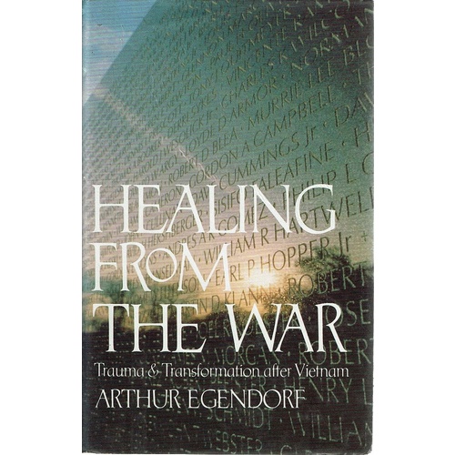 Healing From The War. Trauma And Transformation After Vietnam