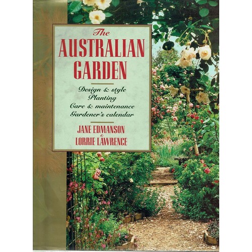 The Australian Garden. Design And Style Planting Care & Maintenance Gardner's Calendar