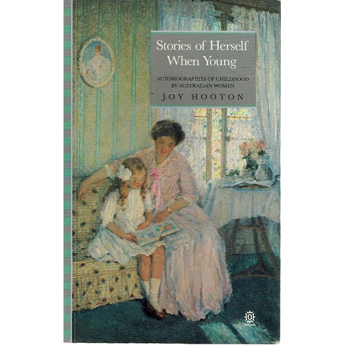 Stories Of Herself When Young. Autobiographies Of Childhood By Australian Women