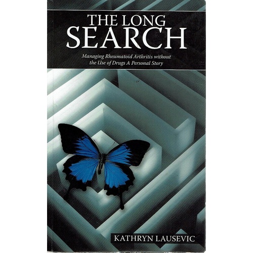The Long Search. Managing Rheumatoid Arthritis Without  The Use Of Drugs. A Personal Story