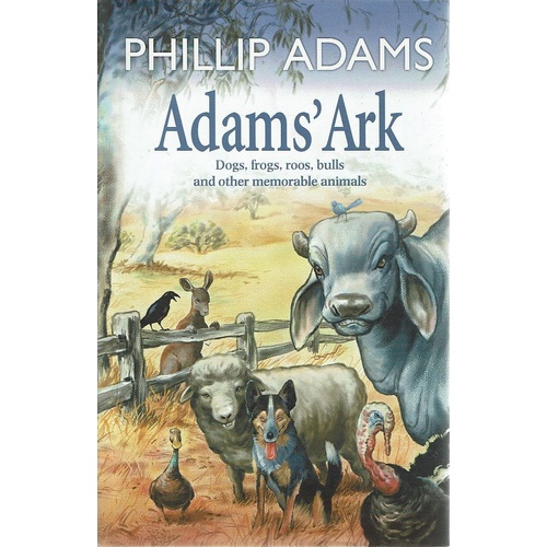 Adams Ark. Dogs, Frogs, Roos, Bulls and Other Memorable Animals