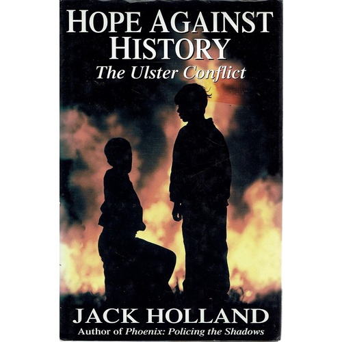 Hope Against History.The Ulster Conflict