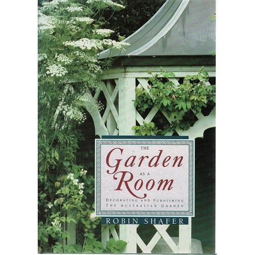 The Garden As A Room. Decorating And Furnishing The Australian Garden