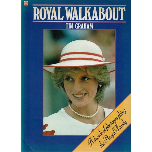 Royal Walkabout. A Decade Of Photographing The Royal Family