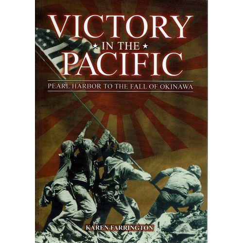 Victory In The Pacific. Pearl Harbor To The Fall Of Okinawa