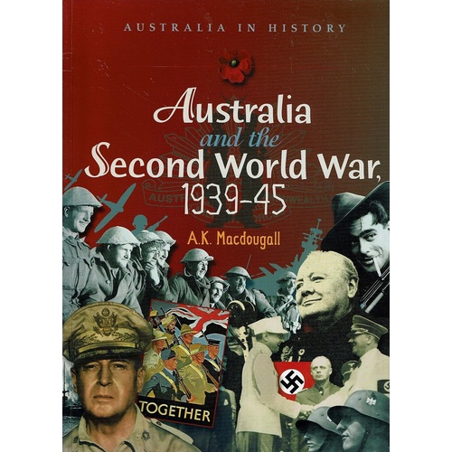 Australia and the Second World War, 19391945 Macdougall A.K Marlowes Books Australia and the Second World War, 19391945 Macdougall A.K Marlowes Books