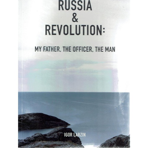 Russia And Revolution. My Father, The Officer, The Man