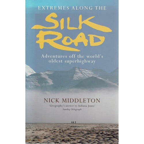 Silk Road. Adventures Off The World's Oldest Superhighway