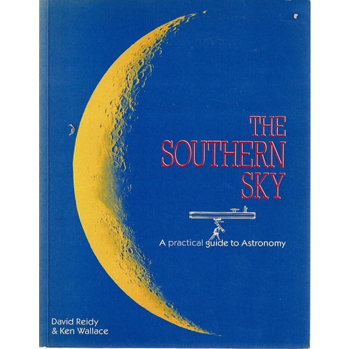 The Southern Sky. A Practical Guide To Astronomy