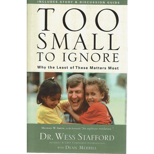Too Small To Ignore. Why The Least Of These Matters Most