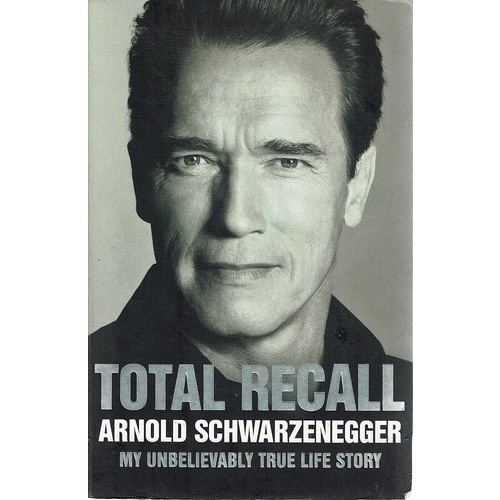 Total Recall. My Unbelievably True Life Story