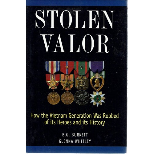 Stolen Valor. How The Vietnam Generation Was Robbed Of Its Heroes And Its History