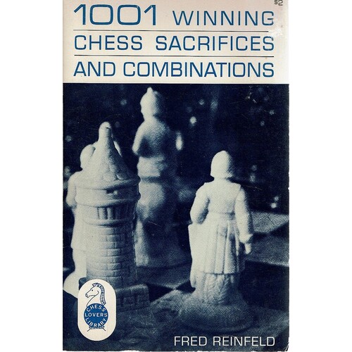1001 Winning Chess Sacrifices And Combinations