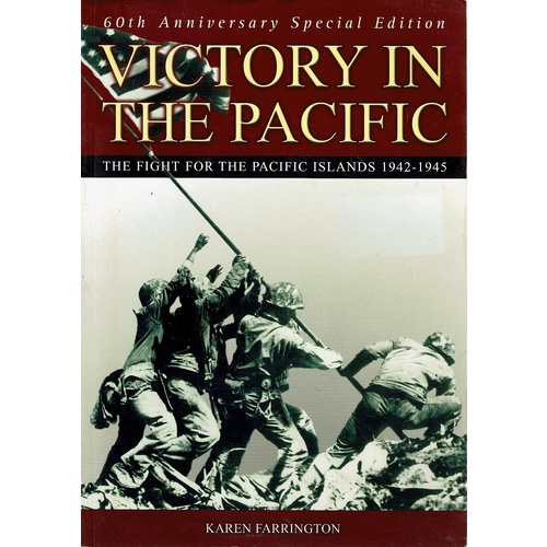 Victory In The Pacific. The Fight For The Pacific Islands 1942-1945