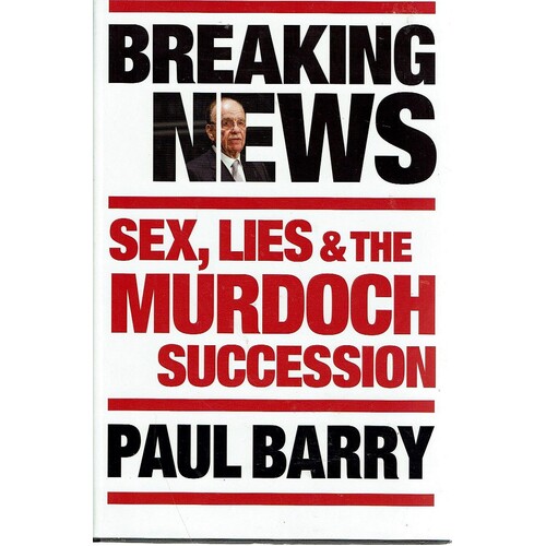 Breaking News. Sex, Lies & The Murdoch Succession
