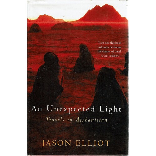 An Unexpected Light. Travels in Afghanistan