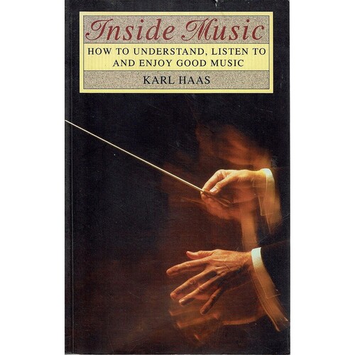 Inside Music. How To Understand, Listen To And Enjoy Good Music