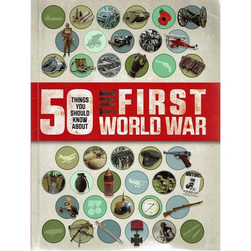 50 Things You Should Know About The First World War
