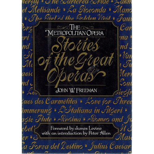 The Metropolitan Opera Stories Of The Great Operas