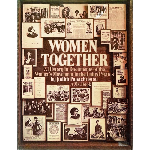 Women Together. A History In Documents Of The Women's Movement In The United States