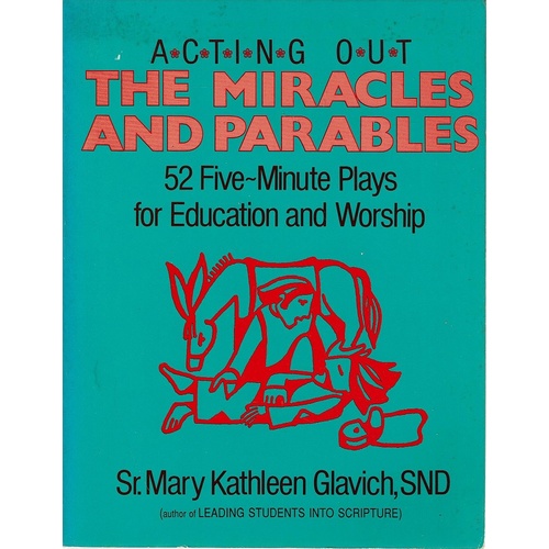 Acting Out The Miracles and Parables. 52-Minute Plays for Education and Worship