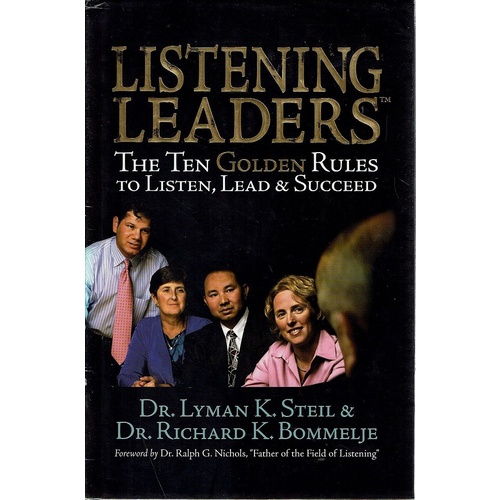 Listening Leaders. The Ten Golden Rules To Listen, Lead And Succeed