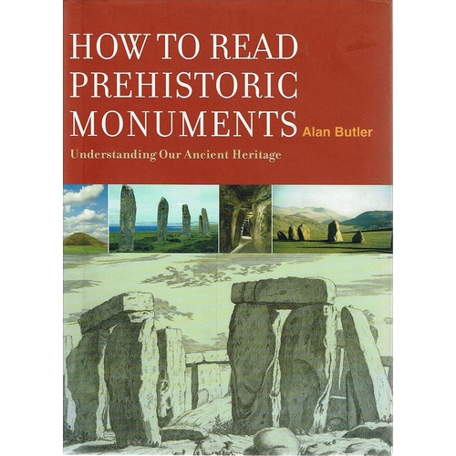 How To Read Prehistoric Monuments. Understanding Our Ancient Heritage