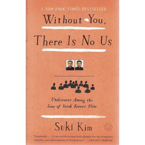 Without You, There Is No Us. Undercover Among The Sons Of North Korea's Elite
