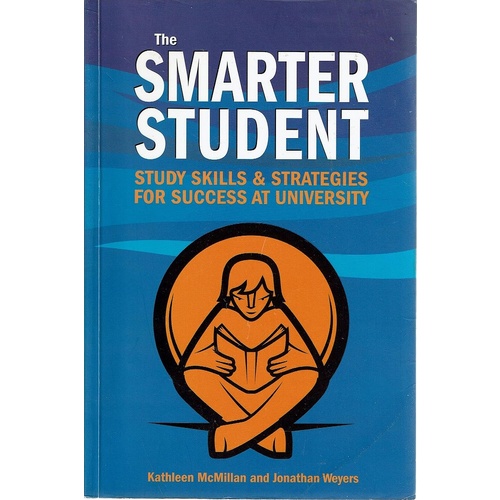 The Smarter Student. Study Skills & Strategies For Success At University