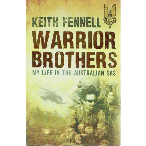 Warrior Brothers. My Life In The Australian SAS