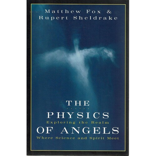 The Physics of Angels. Exploring the Realm Where Science and Spirit Meet