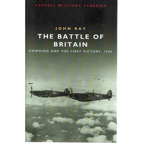 The Battle Of Britain. Dowding And The First Victory 1940