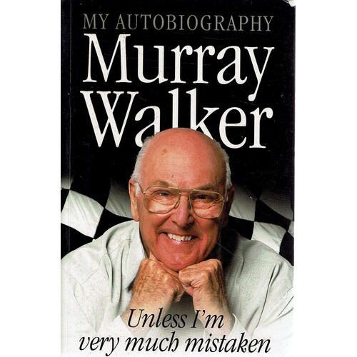 Unless I'm Very Much Mistaken. My Autobiography