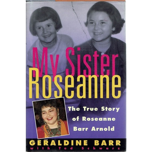 My Sister Rosanne. The True Story of Rosanne Barr Arnold