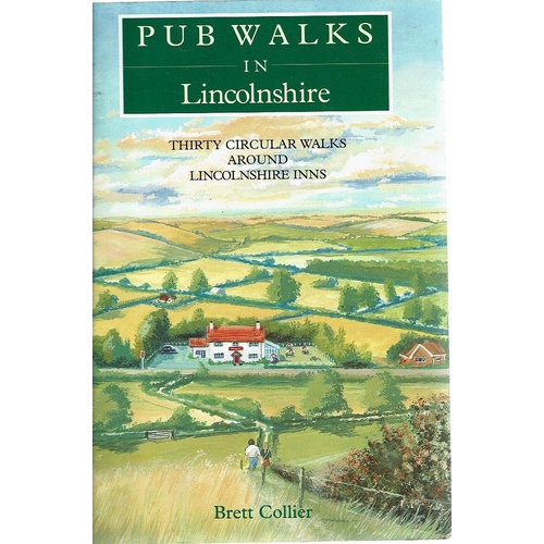 Pub Walks In Lincolnshire. Thirty Circular Walks Around Lincolnshire Inns