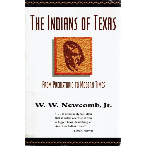 The Indians Of Texas From Prehistoric To Modern Times