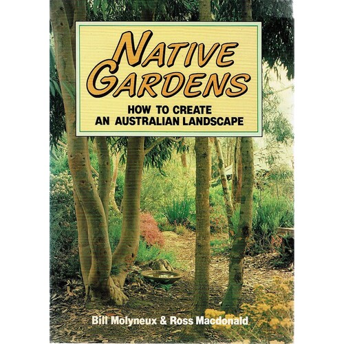 Native Gardens. How To Create An Australian Landscape