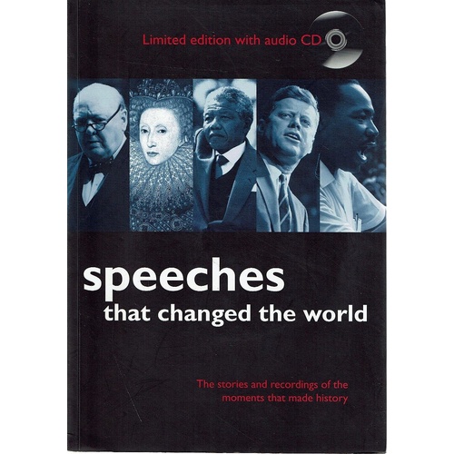 Speeches That Changed The World.The Stories And Recordings Of The Moments That Made History