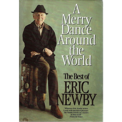 A Merry Dance Around The World. The Best Of Eric Newby