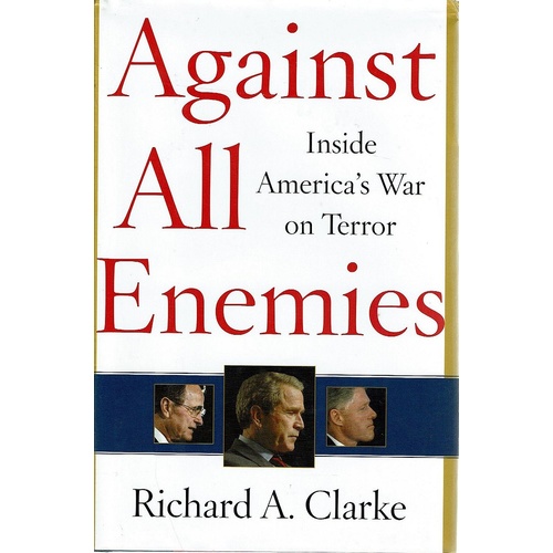 Against All Enemies. Inside America's War On Terror