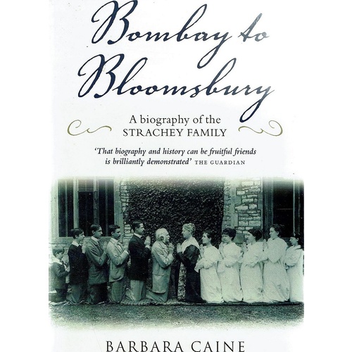 Bombay To Bloomsbury. A Biography Of The Strachey Family