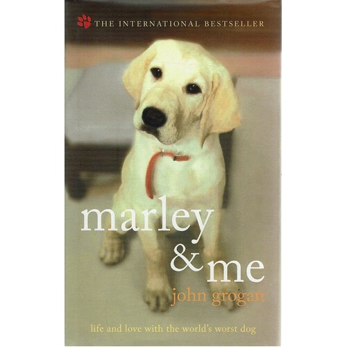 Marley And Me. Life And Love With The World's Worst Dog