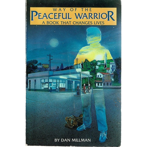 Way Of The Peaceful Warrior. A Book That Changes Lives