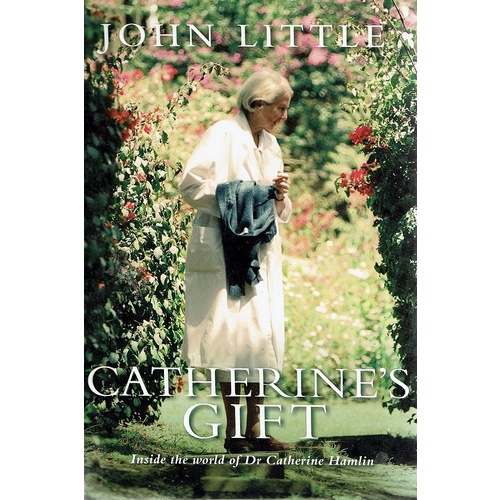 Catherine's Gift. Inside The World Of Dr. Catherine Hamlin