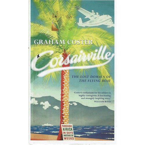 Corsairville. The Lost Domain of the Flying Boat