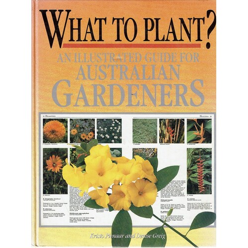 What To Plant. An Illustrated Guide For Australian Gardeners