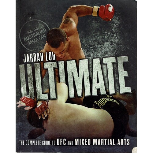 Ultimate. The Complete Guide To UFC And Mixed Martial Arts